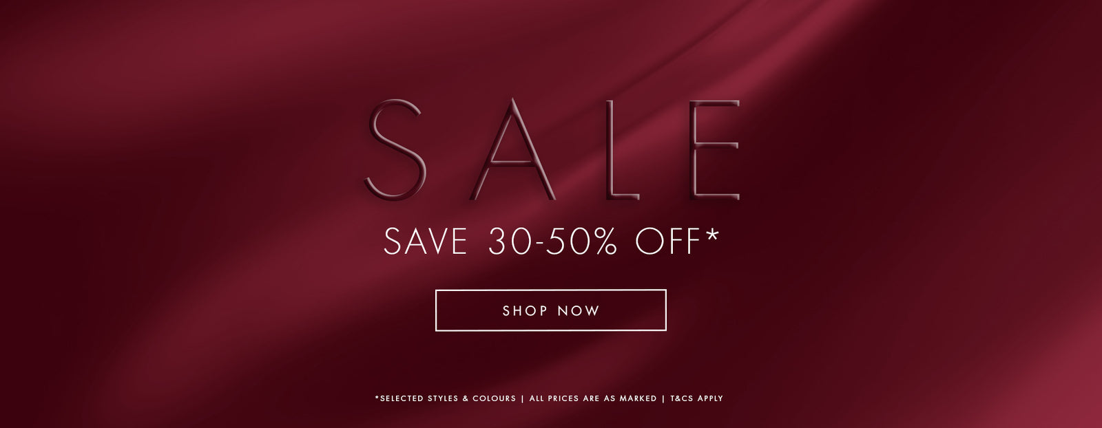 The End of Season Sale. Save 30 - 50% off. SHOP NOW *Selected styles & colours | ALL PRICES ARE AS MARKED | T&CS APPLY
