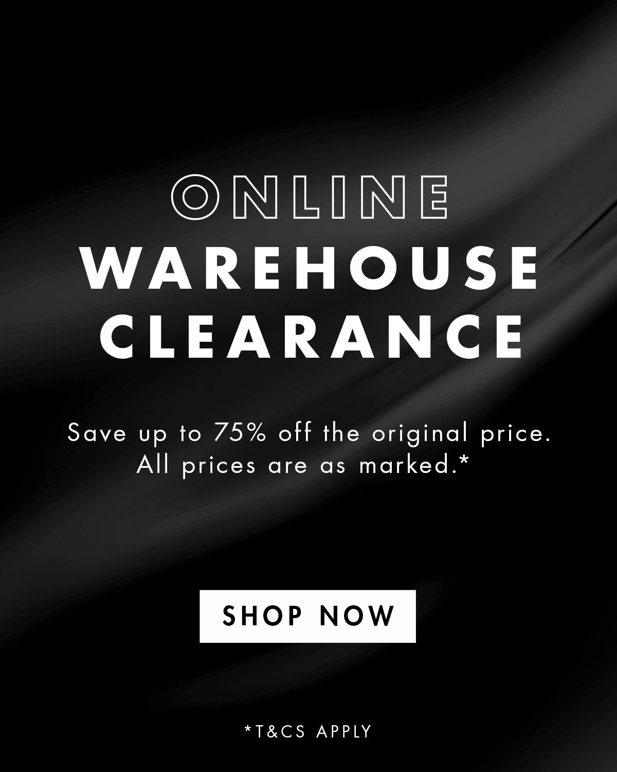 Online Warehouse Clearance. Save up to 75% off the original price. All prices are as marked.* SHOP NOW 